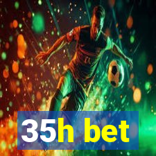 35h bet
